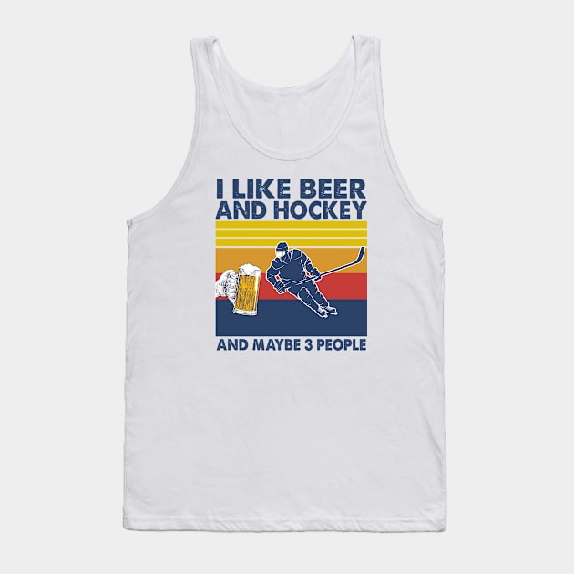 I like beer and hockey and maybe 3 perople Tank Top by Shaniya Abernathy